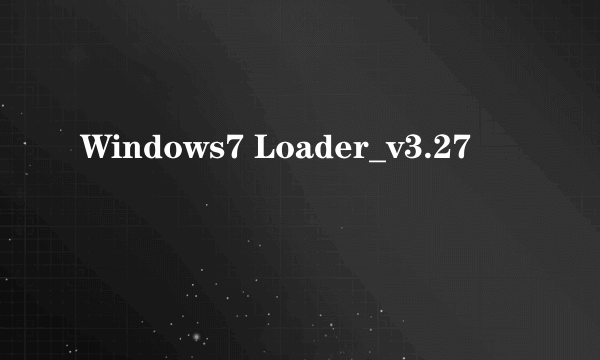 Windows7 Loader_v3.27