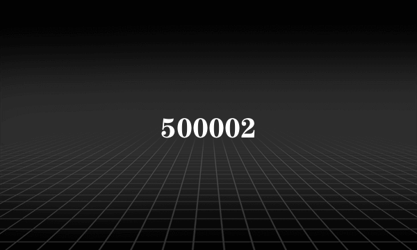 500002