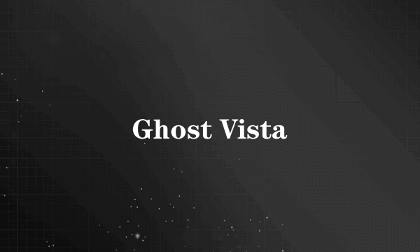 Ghost Vista