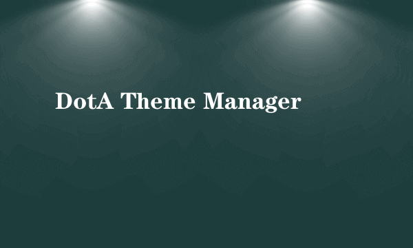 DotA Theme Manager